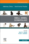 Small Animal Dermatology, an Issue of Veterinary Clinics of North America: Small Animal Practice: Volume 55-2