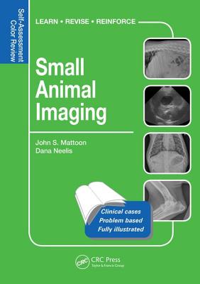 Small Animal Imaging: Self-Assessment Review - Mattoon, John S., and Neelis, Dana