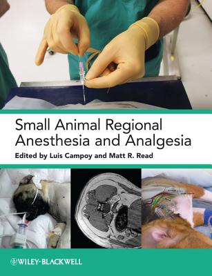 Small Animal Regional Anesthesia and Analgesia - Campoy, Luis (Editor), and Read, Matt R. (Editor)
