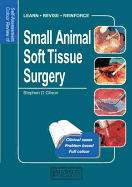 Small Animal Soft Tissue Surgery: Self-Assessment Color Review