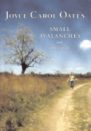 Small Avalanches and Other Stories - Oates, Joyce Carol