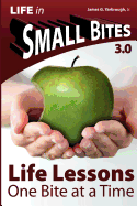 Small Bites: Life Lessons - 3.0: One Bite at a Time