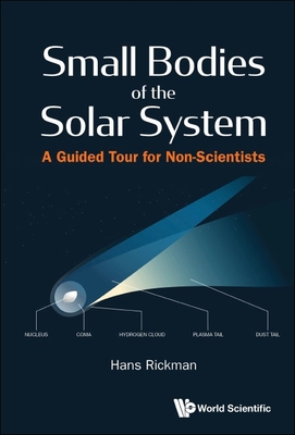 Small Bodies Of The Solar System: A Guided Tour For Non-scientists - Rickman, Hans
