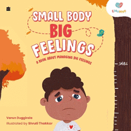 Small Body, Big Feelings: A Book about Managing Big Feelings