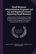 Small Business Administration Programs and Tax and Regulatory Issues Impacting Small Business: Hearing Before the Committee on Small Business, House of Representatives, One Hundred Fourth Congress, First Session, Overland Park, KS, April 27, 1995