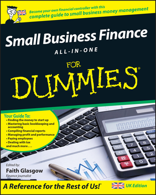 Small Business Finance All-in-One For Dummies, UK Edition - Glasgow, Faith (Editor)