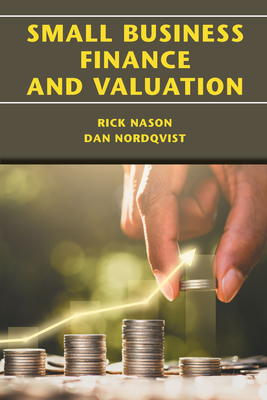 Small Business Finance and Valuation - Nason, Rick, and Nordqvist, Dan