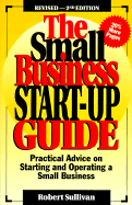 Small Business Start Up Guide: Practical Advice on Starting and Operating a Small Business