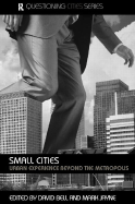 Small Cities: Urban Experience Beyond the Metropolis