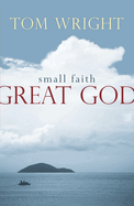 Small Faith, Great God