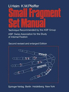 Small Fragment Set Manual: Technique Recommended by the Asif Group (Asif: Swiss Association for the Study of Internal Fixation)