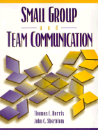 Small Group and Team Communication - Harris, Thomas E, and Sherblom, John C