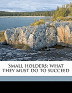 Small Holders What They Must Do to Succeed