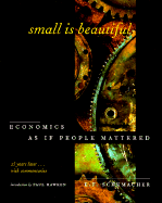 Small is Beautiful: Economics as If People Mattered, 25 Years Later...with Commentaries