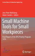 Small Machine Tools for Small Workpieces: Final Report of the Dfg Priority Program 1476