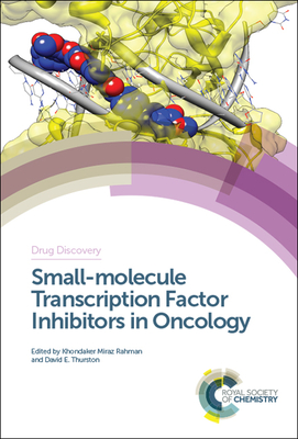Small-Molecule Transcription Factor Inhibitors in Oncology - Rahman, Khondaker Miraz (Editor), and Thurston, David E (Editor)