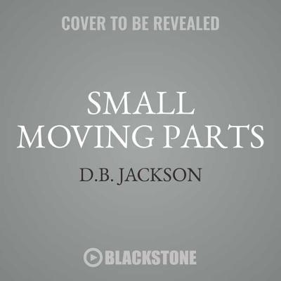 Small Moving Parts - Jackson, D B