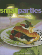 Small Parties: More Than 100 Recipes for Intimate Gatherings - Henderson, Marguerite Marceau, and Shultz, Kirsten (Photographer)