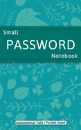 Small Password Notebook: Internet Password Logbook With Alphabetical Tabs