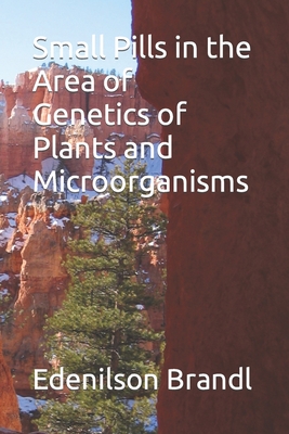 Small Pills in the Area of Genetics of Plants and Microorganisms - Brandl, Edenilson