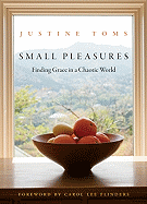 Small Pleasures: Finding Grace in a Chaotic World
