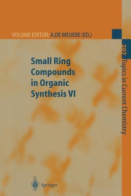 Small Ring Compounds in Organic Synthesis VI - Meijere, Armin de (Editor), and Hadjiarapoglou, L.P. (Contributions by), and Iwasawa, N. (Contributions by)