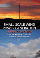 Small-Scale Wind Power Generation: A Practical Guide