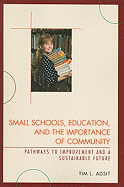 Small Schools, Education, and the Importance of Community: Pathways to Improvement and a Sustainable Future