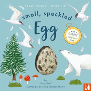 Small, Speckled Egg: A fact-filled picture book about the life cycle of a bird, with fold-out migration map of the world (ages 4-8)