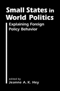 Small States in World Politics: Explaining Foreign Policy Behavior