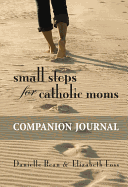 Small Steps for Catholic Moms Companion Journal