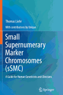 Small Supernumerary Marker Chromosomes (SSMC): A Guide for Human Geneticists and Clinicians