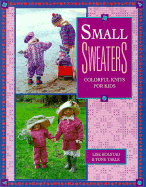 Small Sweaters: Colorful Knits for Kids - Kolstad, Lise, and Takle, Tone