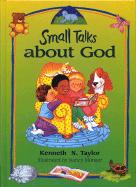 Small Talks about God - Taylor, Kenneth N, Dr., B.S., Th.M.
