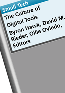Small Tech: The Culture of Digital Tools Volume 22