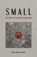 Small: The Little We Need for Happiness