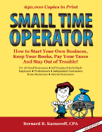Small Time Operator: How to Start Your Own Business, Keep Your Books, Pay Your Taxes, and Stay Out of Trouble!