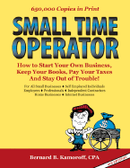 Small Time Operator: How to Start Your Own Business, Keep Your Books, Pay Your Taxes, and Stay Out of Trouble! - Kamoroff, Bernard B, CPA
