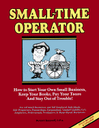 Small Time Operator: How to Start Your Own Small Business, Keep Your Books, Pay Your Taxes and Stay Out of Trouble!