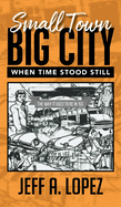 Small Town Big City: When Time Stood Still