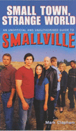 Small Town, Strange World: An Unofficial and Unauthorised Guide to "Smallville" - Clapham, Mark