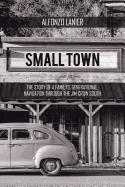 Small Town: The Story of a Family's Generational Navigation Through the Jim Crow South