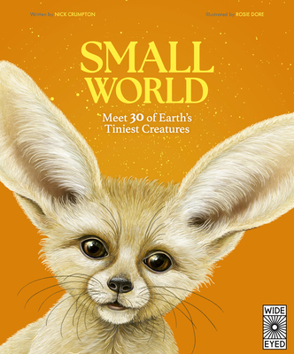 Small World: Meet 30 of Earth's Tiniest Creatures - Crumpton, Nick, Dr.
