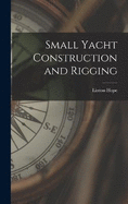 Small Yacht Construction and Rigging