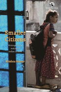 Smaller Citizens:: Writings on the making of Indian citizens