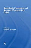 Smallscale Processing and Storage of Tropical Root Crops