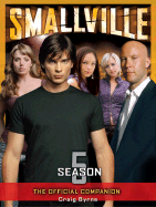 Smallville: The Official Companion Season 5 - Byrne, Craig