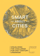 Smart About Cities - Visualising the Challenge for 21st Century Urbanism