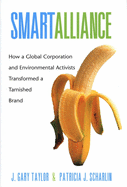 Smart Alliance: How a Global Corporation and Environmental Activists Transformed a Tarnished Brand