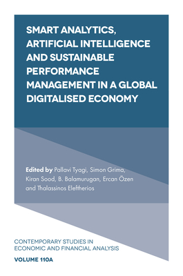 Smart Analytics, Artificial Intelligence and Sustainable Performance Management in a Global Digitalised Economy - Tyagi, Pallavi (Editor), and Grima, Simon (Editor), and Sood, Kiran (Editor)